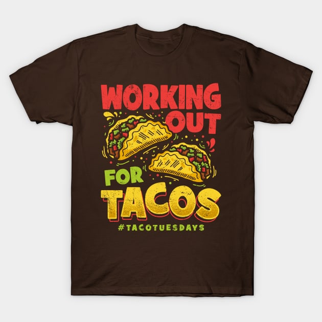 Working Out For Tacos T-Shirt by KDNJ